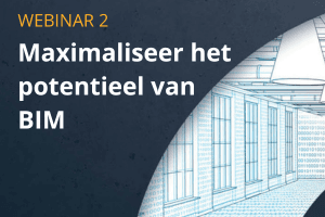 Webinar - Maximaliseer het potentieel met BIM